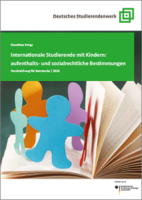 Cover: "Internationale Studierende mit Kindern: aufenthalts- und sozialrechtliche Bestimmungen"